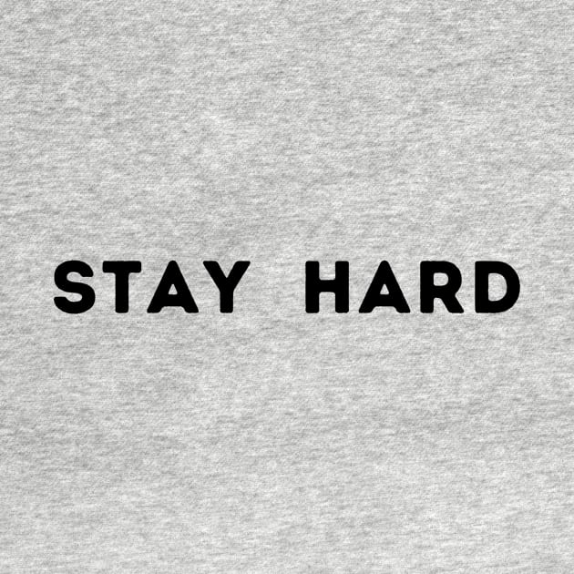 STAY HARD by Corazzon